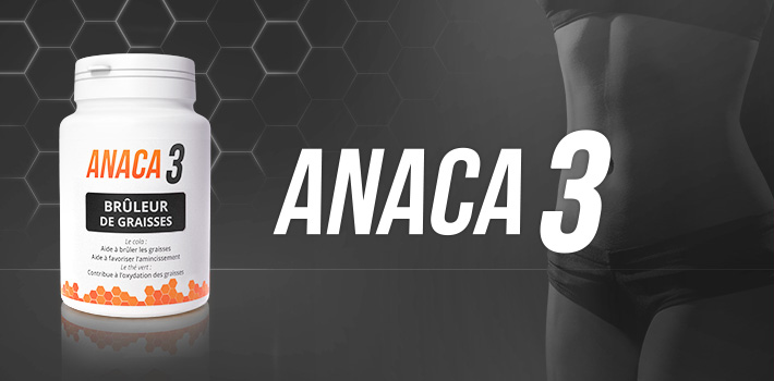 Anaca3 bruleur de graisse est il efficace ?